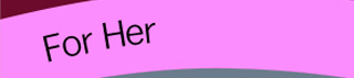 For Her