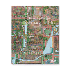 Frank Lloyd Wright: Broadacre City, MoMA One on One Series \tgJo[